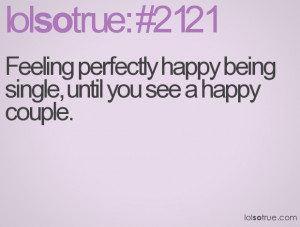 ... Happy Being Single, Until You See A Happy Couple ” ~ Sarcasm Quote