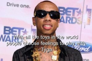 Tyga, rapper, quotes, sayings, relationships, feelings, play