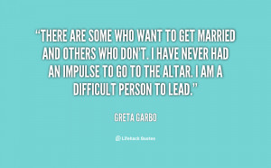 quote-Greta-Garbo-there-are-some-who-want-to-get-15576.png