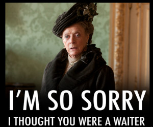 dowager countess grantham dame maggie smith downton abbey quote