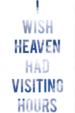 Missing Grandpa In Heaven Quotes I wish heaven had visiting