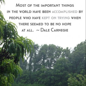 ... to be no hope at all. ~ Dale Carnegie Quotes #Carnegie #nevergiveup