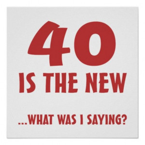 funny sayings for 40th birthday funny sayings for 40th birthday
