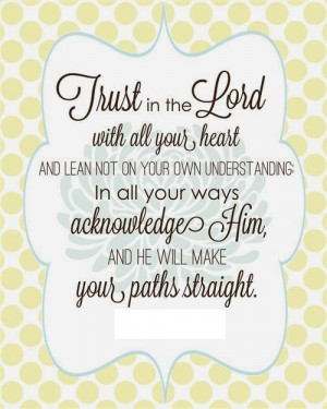 Trust In The Lord With All Your Heart And Learn Not ON Your ...