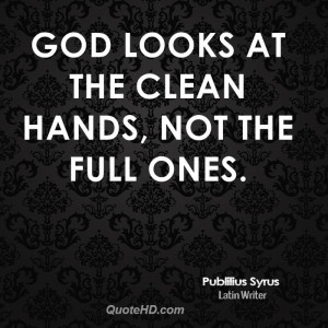God looks at the clean hands, not the full ones.