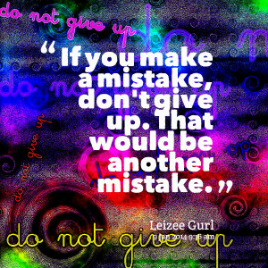 Quotes Picture: if you make a mistake, don't give up that would be ...