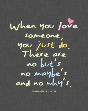 ... » Picture Quotes » True Love » When you love someone, you just do