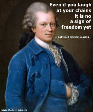 ... sign of freedom yet - Gotthold Ephraim Lessing Quotes - StatusMind.com