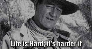 john wayne quote on life and stupidity why does life