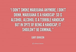 quote-Gary-Johnson-i-dont-smoke-marijuana-anymore-i-dont-186457.png