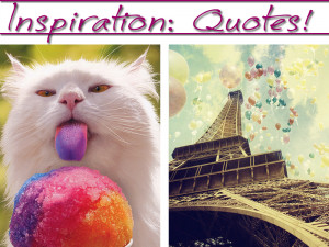 Inspiration: Quotes!