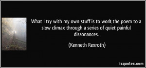 What I try with my own stuff is to work the poem to a slow climax ...