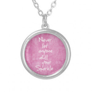 Never let anyone dull your sparkle Quote Custom Jewelry