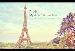 Paris, the place where romance begins ♥ Je t'aime