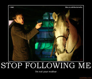 doctor david tennant horse mummy mom mother stop follow me funny fun ...