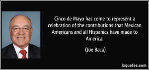 Cinco de Mayo has come to represent a celebration of the contributions ...