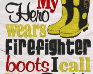My Hero wears firefighter boots I call him Daddy Shirt Fire Man Engine ...