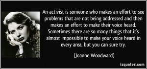 An activist is someone who makes an effort to see problems that are ...