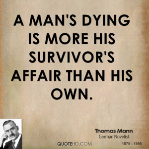 man's dying is more his survivor's affair than his own.
