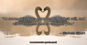 -you-gotta-let-go-and-sit-still-and-allow-contentment-to-come-to-you ...