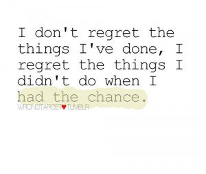 Regret The Things I Didn’t Do When I Had The Chance