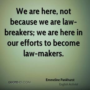 We are here, not because we are law-breakers; we are here in our ...