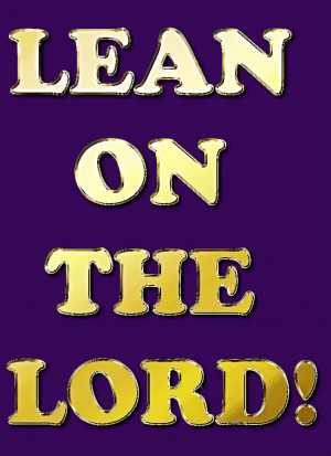 ... http://www.pics22.com/lean-on-the-lord-bible-quote/][img] [/img][/url