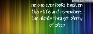 no one ever looks back on their life and remembers the nights they got ...