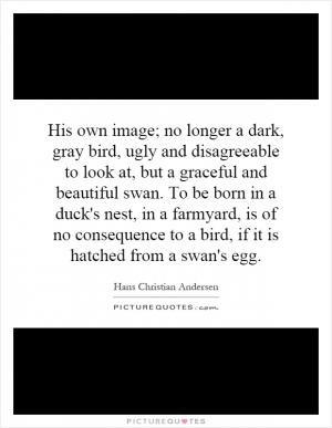 ... You Are Hatched From A Swan's Egg Quote | Picture Quotes & Sayings