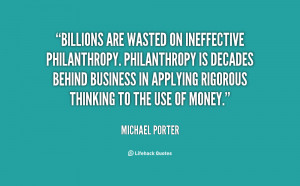 Billions are wasted on ineffective philanthropy. Philanthropy is ...
