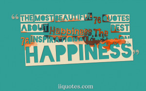 ... Quotes about Happiness,The best 76 inspirational quotes on happiness