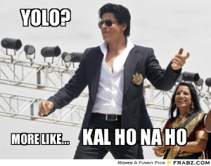 frabz-YOlO-More-like-Kal-Ho-Na-Ho-bda8c3.jpg