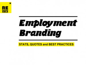 Employment Branding Stats, Quotes and Best Practices