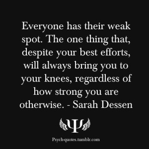 Everyone has their weak spot. The one thing that, despite your best ...