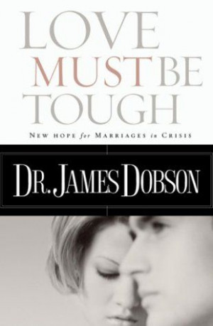 Love Must Be Tough - Dr. James Dobson