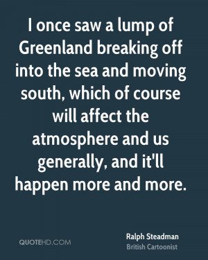 once saw a lump of Greenland breaking off into the sea and moving ...