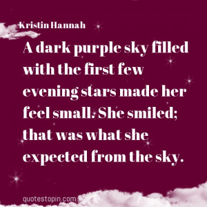 Kristin Hannah #Quotes #Quote : A dark purple sky filled with the ...