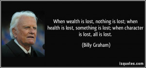 When wealth is lost, nothing is lost; when health is lost, something ...