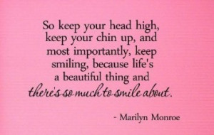 So keep your head high, keep your chin up, and most importantly, keep ...