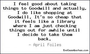 feel good about taking things to Goodwill and actually, I do like ...