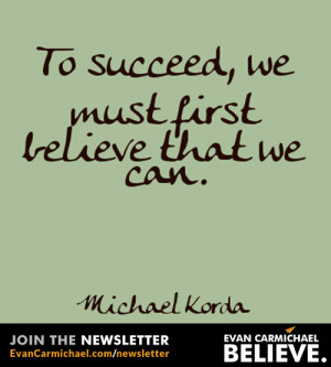 To succeed, we must first #believe that we can.