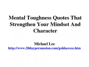 Mental Toughness Quotes That Strengthen Your Mindset And Character ...