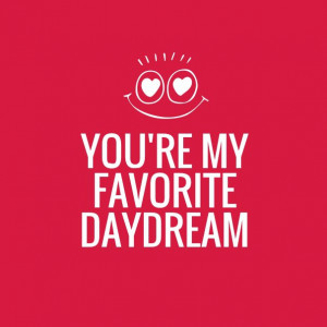 youre-my-favorite-daydream-love-daily-quotes-sayings-pictures.jpg