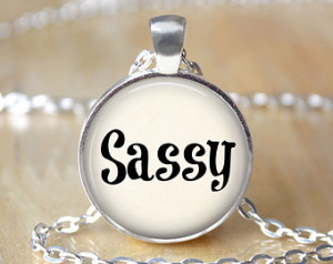 Sassy - Funny Quote Necklace - Quote Jewelry with Chain