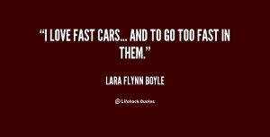 quote-Lara-Flynn-Boyle-i-love-fast-cars-and-to-go-112564.png