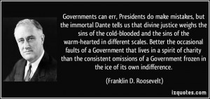 ... frozen in the ice of its own indifference. - Franklin D. Roosevelt