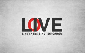 Love Like There Is No Tomorrow Quote | Quotes HD Wallpapers