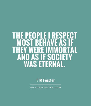 Respect Quotes Society Quotes E M Forster Quotes