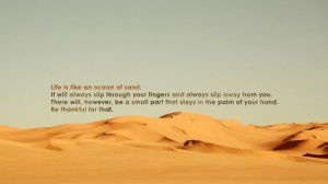 Life is like an ocean of sand. It will always slip through your ...