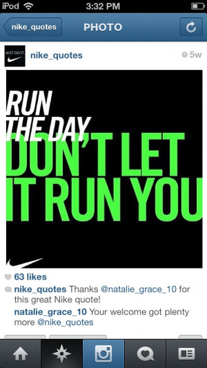 Nike quote. I like this because of what my coach use to tell me don't ...